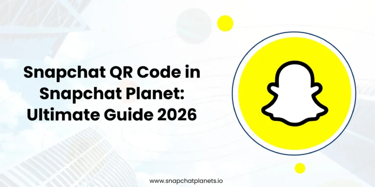 Snapchat QR Code in Snapchat Planet Ultimate Guide 2026